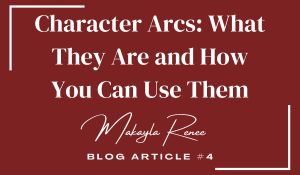 Character Arcs: What They Are and How You Can Use Them